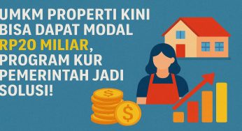 Program KUR Pemerintah Bawa Kabar Baik, UMKM Properti Kini Dapat Modal Pinjaman Hingga 20 Miliar